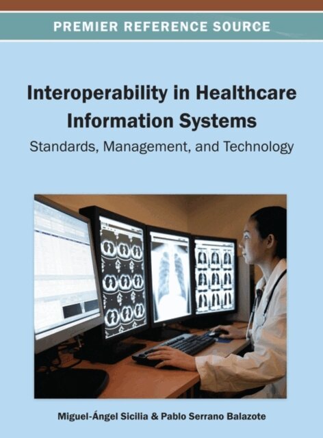 Pablo, Miguel Angel - Interoperability in Healthcare Information Systems: Standards, Management, and Technology, E-bok. Tillgänglighet: Lägg i varukorg