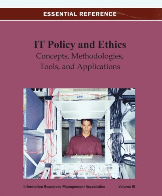 Information Resources - IT Policy and Ethics: Concepts, Methodologies, Tools, and Applications, E-bok