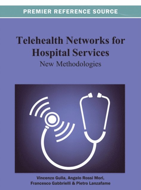 Pietro, Francesco, Angelo Rossi, Vincenzo - Telehealth Networks for Hospital Services: New Methodologies, E-bok