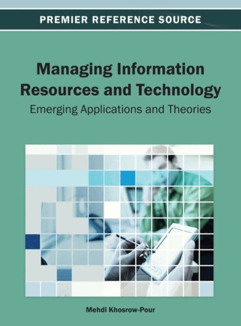 Mehdi - Managing Information Resources and Technology: Emerging Applications and Theories, E-bok