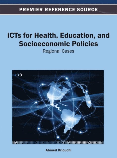 Ahmed - ICTs for Health, Education, and Socioeconomic Policies: Regional Cases, E-bok