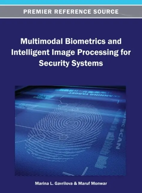 Maruf Monwar, Marina L. Gavrilova - Multimodal Biometrics and Intelligent Image Processing for Security Systems, E-bok. Tillgänglighet: Lägg i varukorg