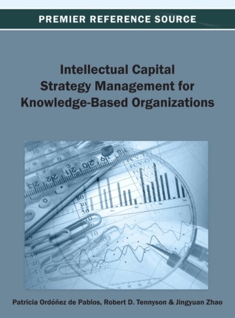 Jingyuan, Robert D., Patricia - Intellectual Capital Strategy Management for Knowledge-Based Organizations, E-bok