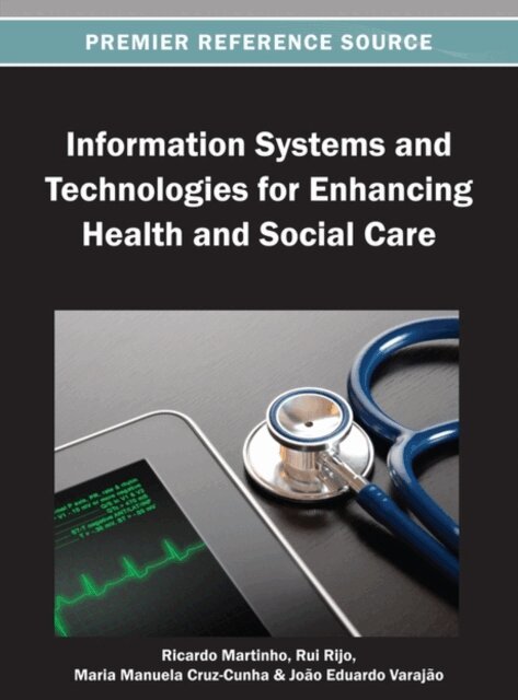 Joao, Maria Manuela, Rui, Ricardo - Information Systems and Technologies for Enhancing Health and Social Care, E-bok