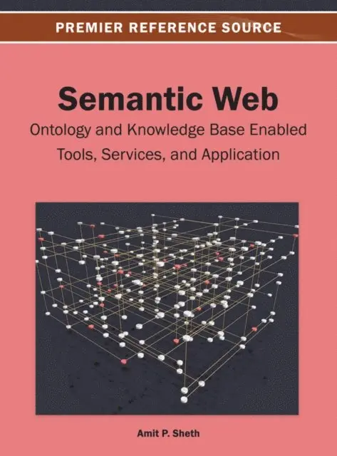 Amit Sheth - Semantic Web: Ontology and Knowledge Base Enabled Tools, Services, and Applications, E-bok. Tillgänglighet: Lägg i varukorg