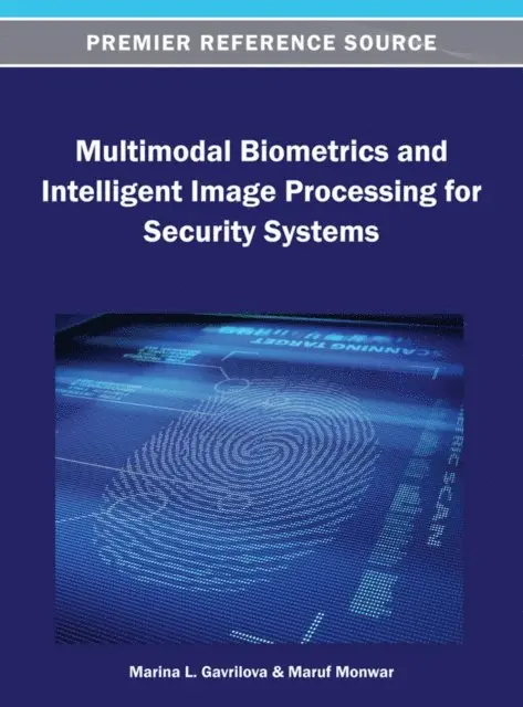 Maruf Monwar, Marina L. Gavrilova - Multimodal Biometrics and Intelligent Image Processing for Security Systems, E-bok. Tillgänglighet: Lägg i varukorg