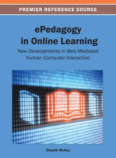 Elspeth McKay - ePedagogy in Online Learning: New Developments in Web Mediated Human Computer Interaction, E-bok. Tillgänglighet: Lägg i varukorg