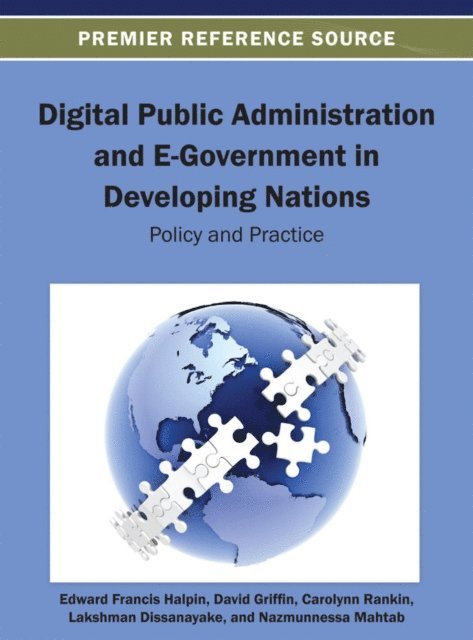 Nazmunnessa Mahtab, Lakshman Dissanayake, Carolynn Rankin, David Griffin, Edward Francis Halpin - Digital Public Administration and E-Government in Developing Nations: Policy and Practice, E-bok