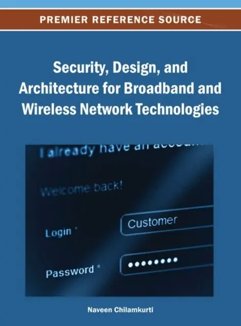 Naveen Chilamkurti - Security, Design, and Architecture for Broadband and Wireless Network Technologies, E-bok. Tillgänglighet: Lägg i varukorg