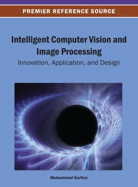 Muhammad Sarfraz - Intelligent Computer Vision and Image Processing: Innovation, Application, and Design, E-bok. Tillgänglighet: Lägg i varukorg