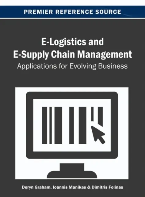 Dimitris K. Folinas, Ioannis Manikas, Deryn Graham - E-Logistics and E-Supply Chain Management: Applications for Evolving Business, E-bok. Tillgänglighet: Lägg i varukorg