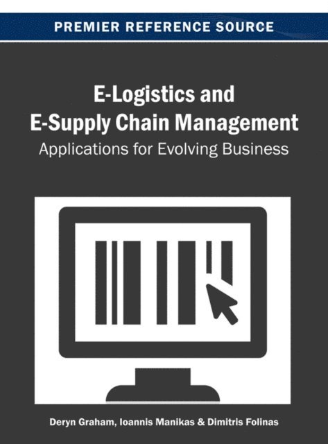 Dimitris K., Ioannis, Deryn - E-Logistics and E-Supply Chain Management: Applications for Evolving Business, E-bok