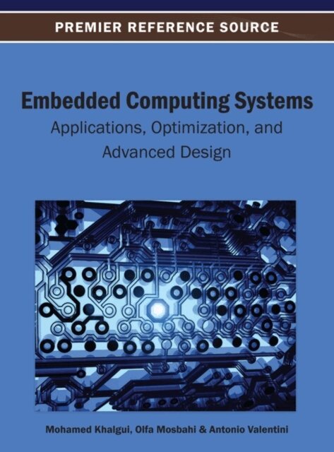 Antonio, Olfa, Mohamed - Embedded Computing Systems: Applications, Optimization, and Advanced Design, E-bok. Tillgänglighet: Lägg i varukorg