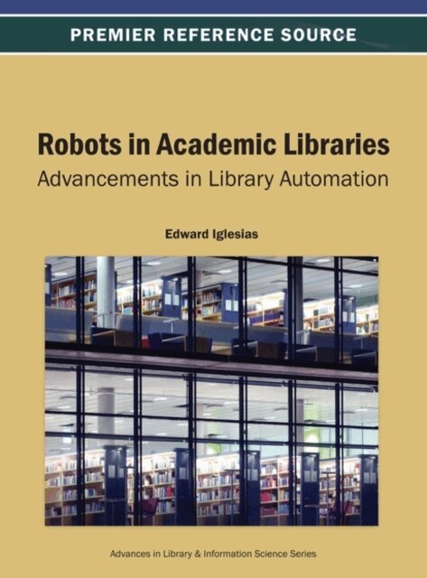 Edward - Robots in Academic Libraries: Advancements in Library Automation, E-bok. Tillgänglighet: Lägg i varukorg