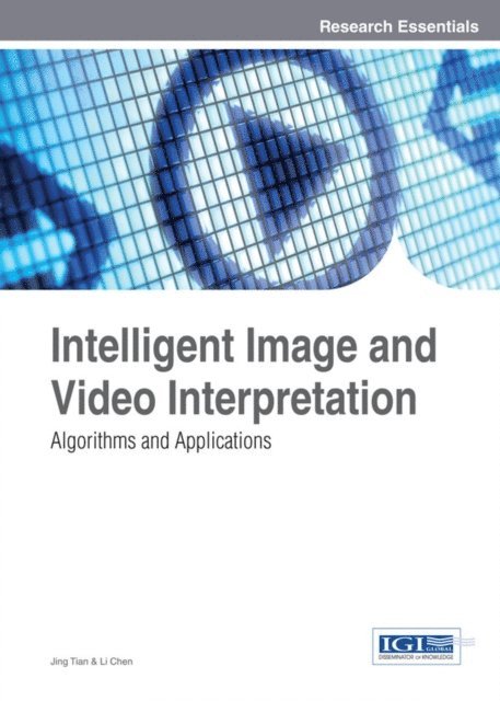Li Chen, Jing Tian - Intelligent Image and Video Interpretation: Algorithms and Applications, E-bok