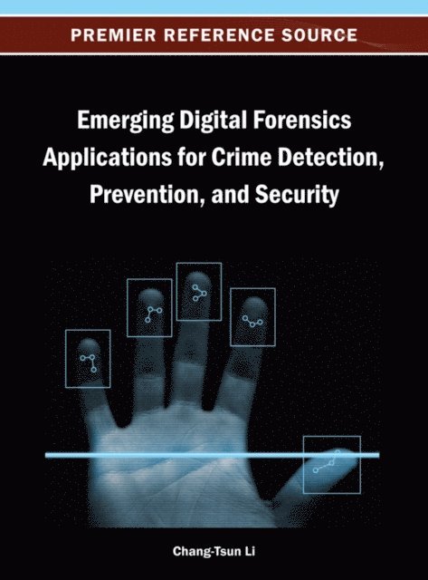 Chang-Tsun - Emerging Digital Forensics Applications for Crime Detection, Prevention, and Security, E-bok