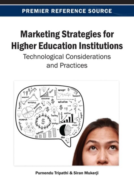 Siran, Purnendu - Marketing Strategies for Higher Education Institutions: Technological Considerations and Practices, E-bok