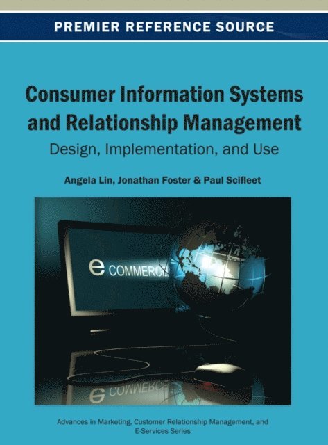 Paul, Jonathan, Angela - Consumer Information Systems and Relationship Management: Design, Implementation, and Use, E-bok