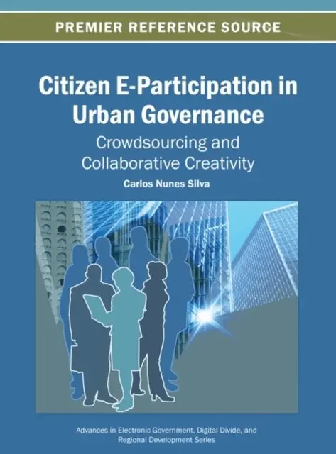 Carlos Nunes Silva - Citizen E-Participation in Urban Governance: Crowdsourcing and Collaborative Creativity, E-bok. Tillgänglighet: Lägg i varukorg