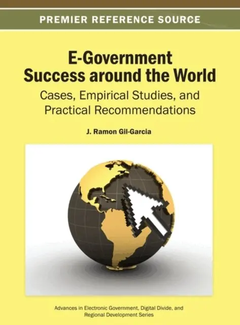 J. Ramon Gil-Garcia - E-Government Success around the World: Cases, Empirical Studies, and Practical Recommendations, E-bok. Tillgänglighet: Lägg i varukorg