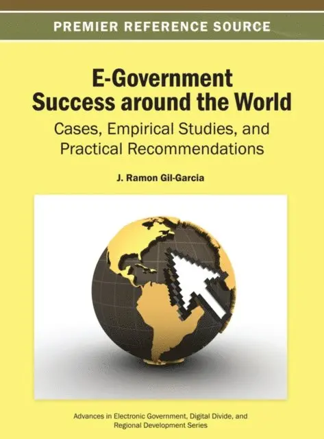 J. Ramon Gil-Garcia - E-Government Success around the World: Cases, Empirical Studies, and Practical Recommendations, E-bok. Tillgänglighet: Lägg i varukorg