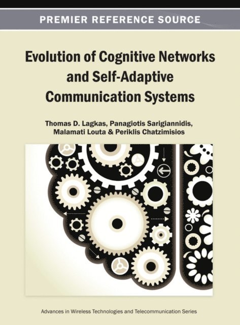 Periklis, Malamati, Panagiotis, Thomas D. - Evolution of Cognitive Networks and Self-Adaptive Communication Systems, E-bok