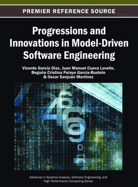 Oscar Sanjuan, B. Cristina Pelayo, Juan Manuel Cueva, Vicente Garcia - Progressions and Innovations in Model-Driven Software Engineering, E-bok