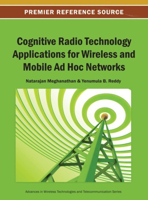 Yenumula B., Natarajan - Cognitive Radio Technology Applications for Wireless and Mobile Ad Hoc Networks, E-bok