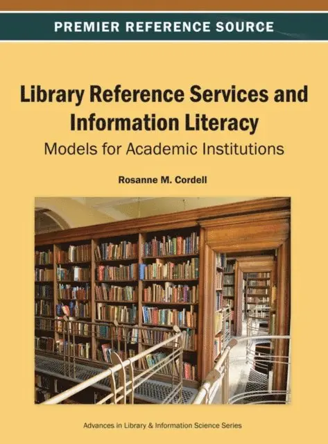 Rosanne M Cordell - Library Reference Services and Information Literacy: Models for Academic Institutions, E-bok. Tillgänglighet: Lägg i varukorg