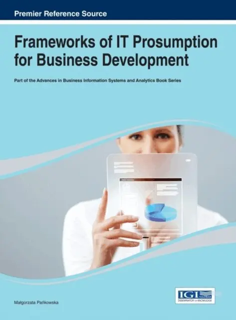 Malgorzata Pankowska - Frameworks of IT Prosumption for Business Development, E-bok. Tillgänglighet: Lägg i varukorg