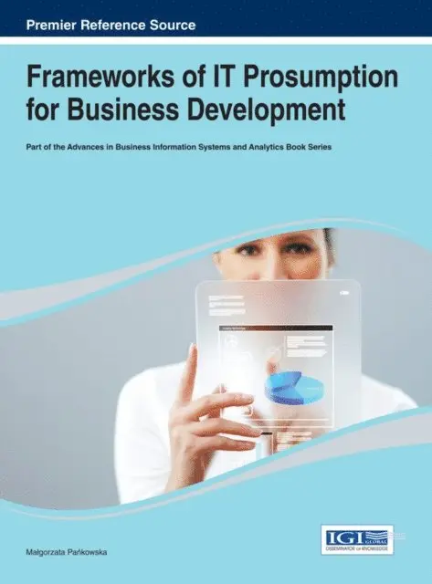 Malgorzata Pankowska - Frameworks of IT Prosumption for Business Development, E-bok. Tillgänglighet: Lägg i varukorg