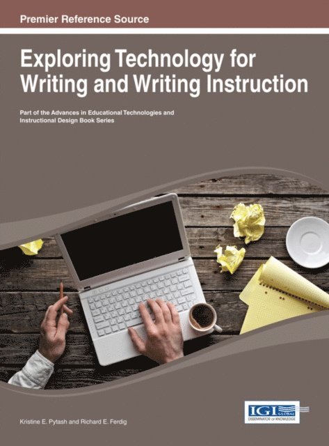 Richard E., Kristine E. - Exploring Technology for Writing and Writing Instruction, E-bok