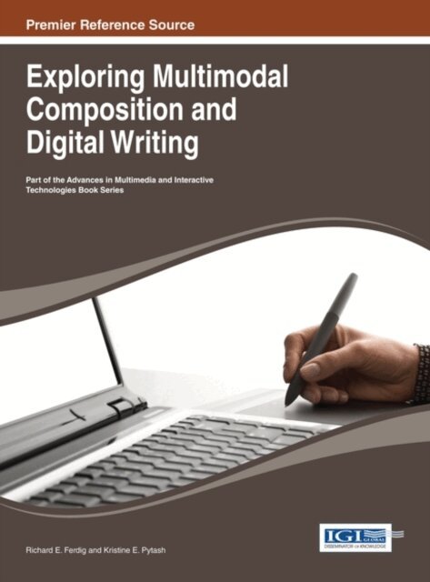 Kristine E., Richard E. - Exploring Multimodal Composition and Digital Writing, E-bok. Tillgänglighet: Lägg i varukorg