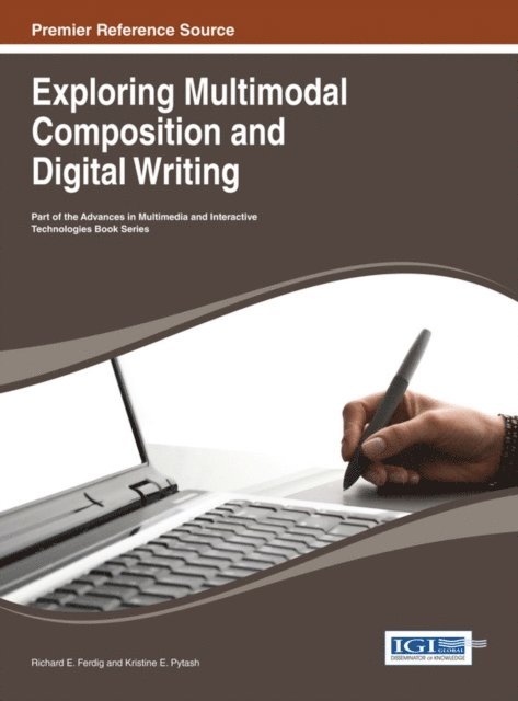 Kristine E., Richard E. - Exploring Multimodal Composition and Digital Writing, E-bok