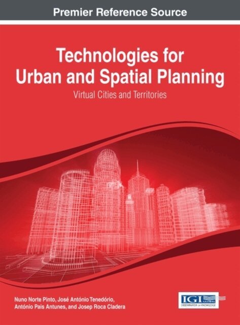 Josep Roca, Antonio Pais, Jose Antonio, Nuno Norte - Technologies for Urban and Spatial Planning: Virtual Cities and Territories, E-bok. Tillgänglighet: Lägg i varukorg
