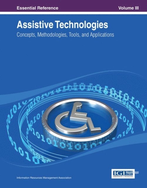 Information Resources - Assistive Technologies: Concepts, Methodologies, Tools, and Applications, E-bok