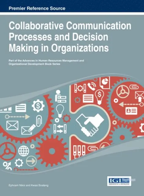 Kwasi Boateng, Ephraim Nikoi - Collaborative Communication Processes and Decision Making in Organizations, E-bok. Tillgänglighet: Lägg i varukorg
