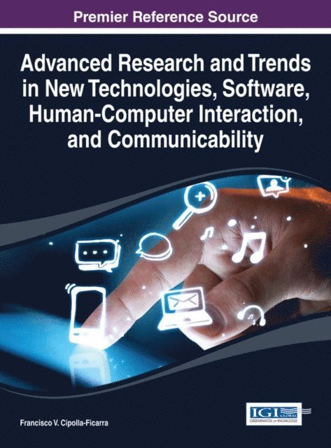 Francisco Vicente - Advanced Research and Trends in New Technologies, Software, Human-Computer Interaction, and Communicability, E-bok