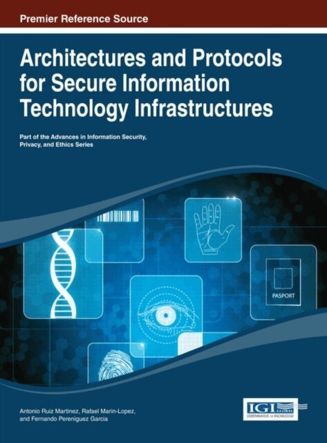 Fernando, Rafael, Antonio - Architectures and Protocols for Secure Information Technology Infrastructures, E-bok. Tillgänglighet: Lägg i varukorg