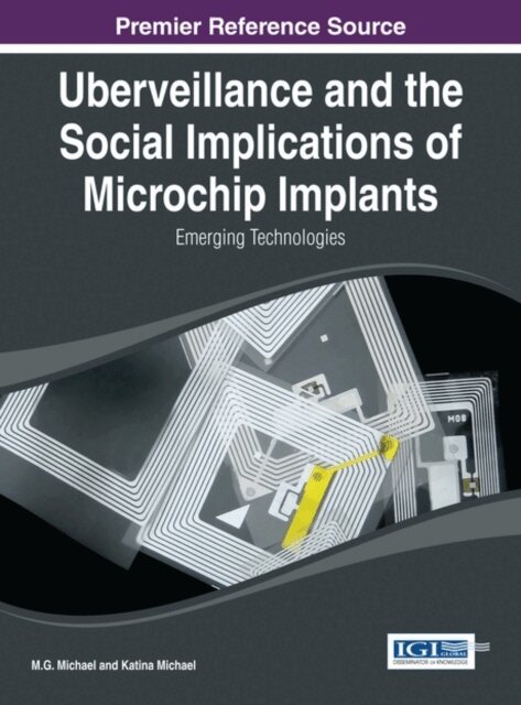 Katina, M.G. - Uberveillance and the Social Implications of Microchip Implants: Emerging Technologies, E-bok. Tillgänglighet: Lägg i varukorg