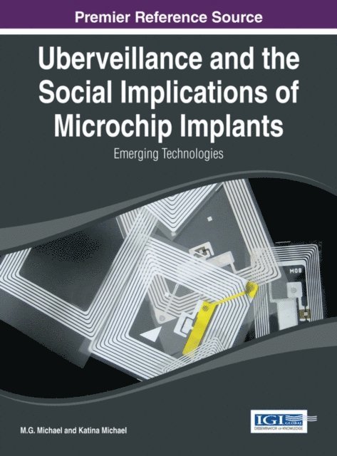 Katina, M.G. - Uberveillance and the Social Implications of Microchip Implants: Emerging Technologies, E-bok
