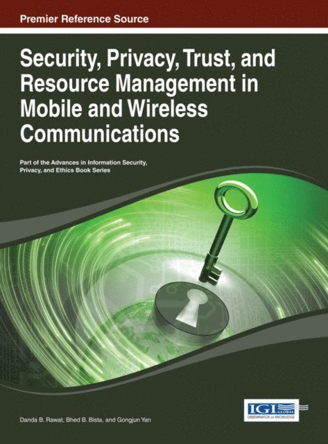 Gongjun, Bhed B., Danda B. - Security, Privacy, Trust, and Resource Management in Mobile and Wireless Communications, E-bok