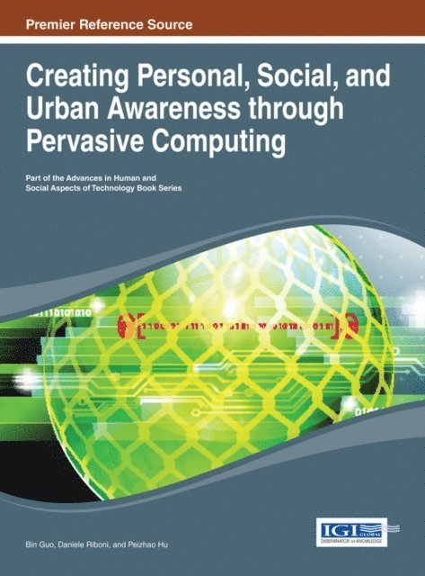Peizhao, Daniele, Bin - Creating Personal, Social, and Urban Awareness through Pervasive Computing, E-bok