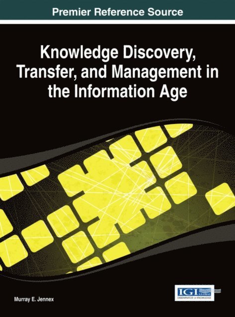 Murray E. - Knowledge Discovery, Transfer, and Management in the Information Age, E-bok