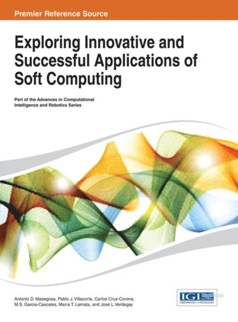 Jose L., Maria T., M. Socorro, Carlos, Pablo J., Antonio D. - Exploring Innovative and Successful Applications of Soft Computing, E-bok