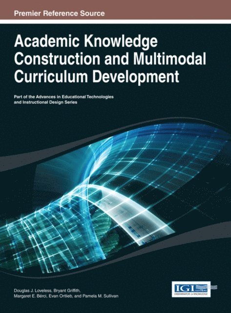 Pamela M. Sullivan, Evan Ortlieb, Margaret E. Berci, Bryant Griffith, Douglas J. Loveless - Academic Knowledge Construction and Multimodal Curriculum Development, E-bok