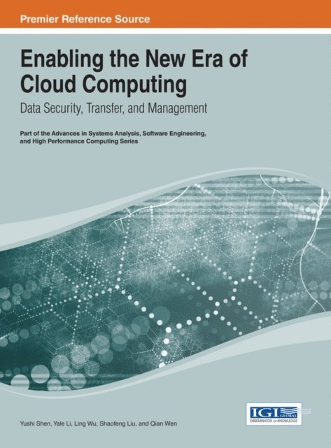 Qian, Shaofeng, Ling, Yale, Yushi - Enabling the New Era of Cloud Computing: Data Security, Transfer, and Management, E-bok
