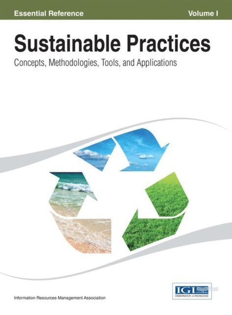 Information Resources - Sustainable Practices: Concepts, Methodologies, Tools, and Applications, E-bok