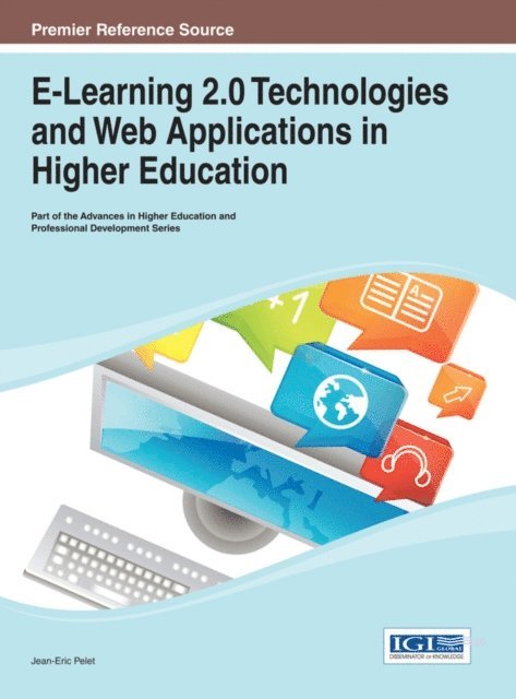 Jean-Eric - E-Learning 2.0 Technologies and Web Applications in Higher Education, E-bok