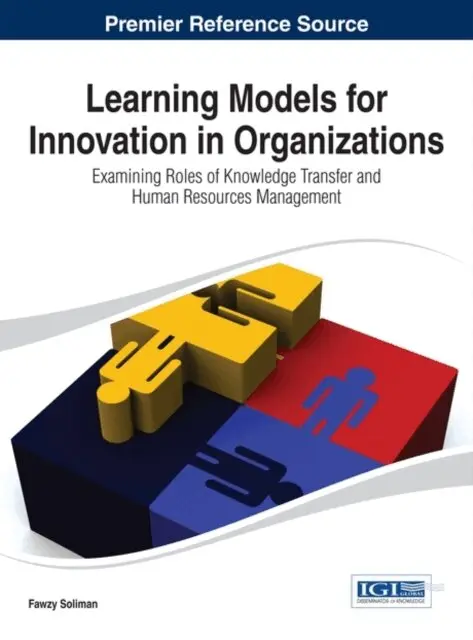 Fawzy Soliman - Learning Models for Innovation in Organizations: Examining Roles of Knowledge Transfer and Human Resources Management, E-bok. Tillgänglighet: Lägg i varukorg